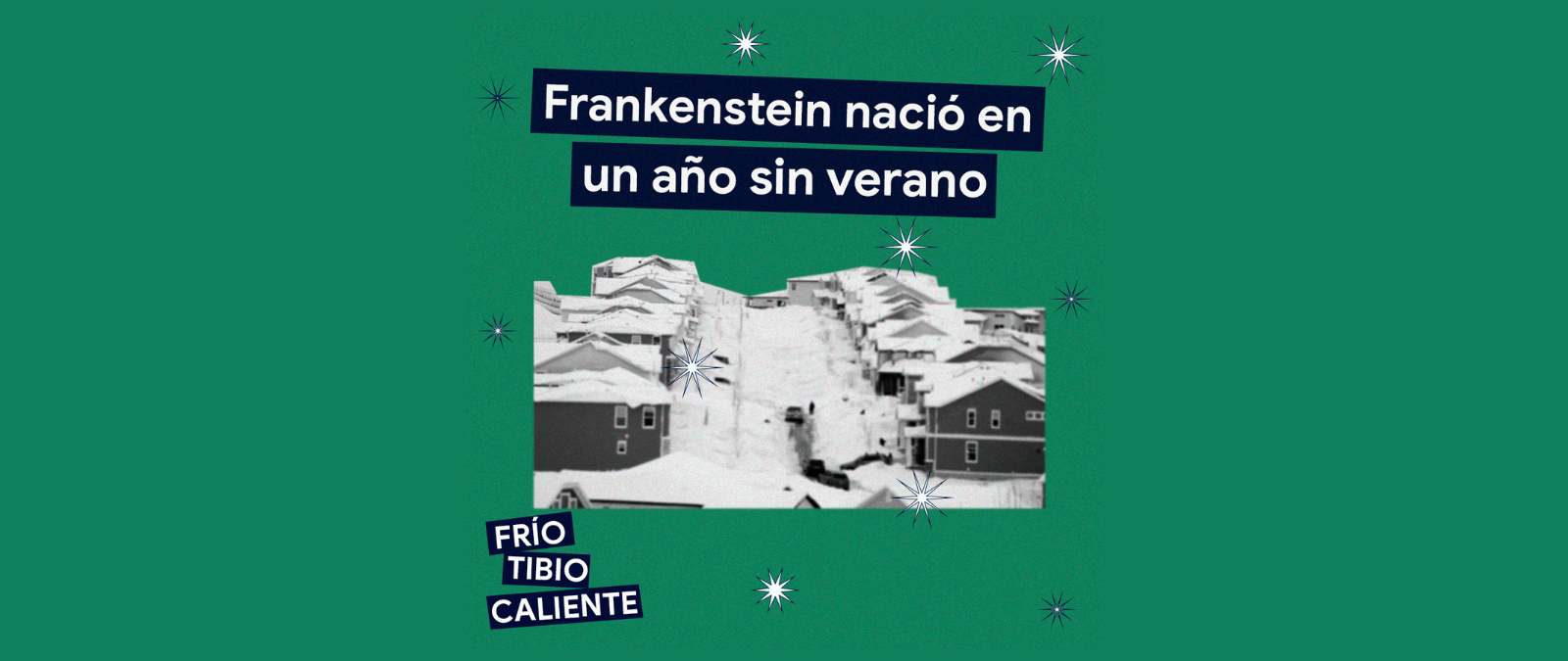 ¿Sabías que Frankenstein nació en un año sin verano?