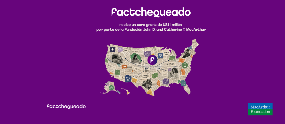 La Fundación John D. y Catherine T. MacArthur otorga US$1 millón a Factchequeado para fortalecer el futuro del periodismo en español en Estados Unidos