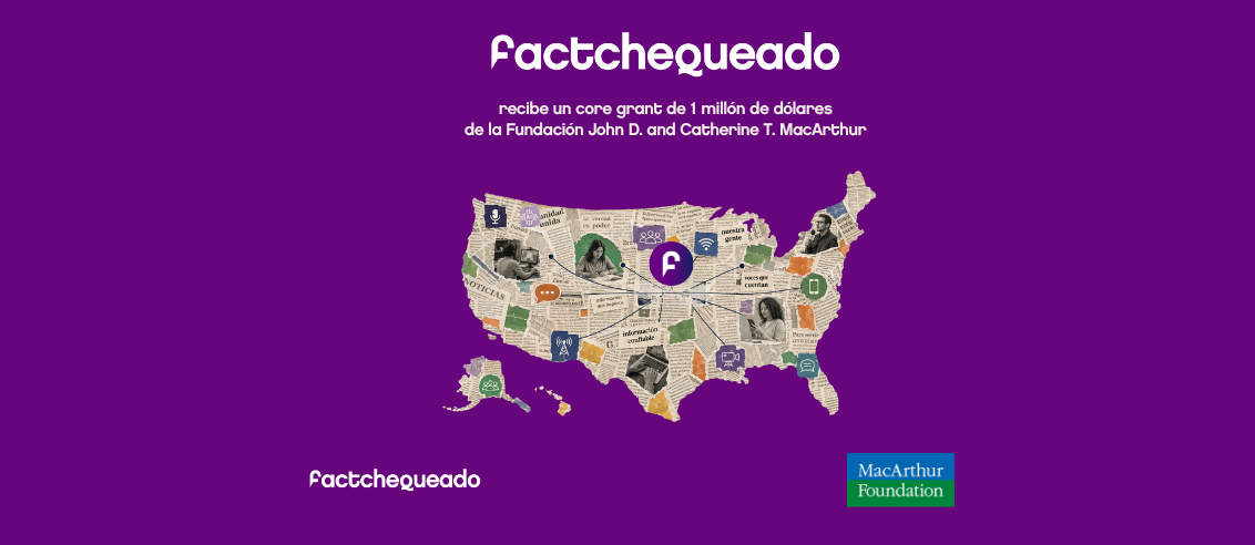 La Fundación John D. y Catherine T. MacArthur otorga US$1 millón a Factchequeado para fortalecer el futuro del periodismo en español en Estados Unidos